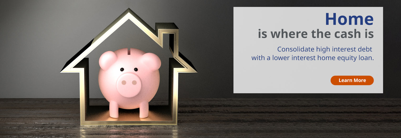 Home is where the cash is. Consolidate high interest debt with a lower interest home equity loan.
Learn More